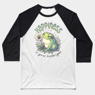 Dandelion Frog With the Motivational Words "Happiness Is Your Birthright" Baseball T-Shirt